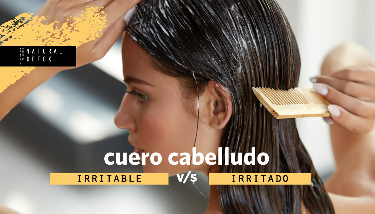 CUERO CABELLUDO: ¿IRRITADO O IRRITABLE?