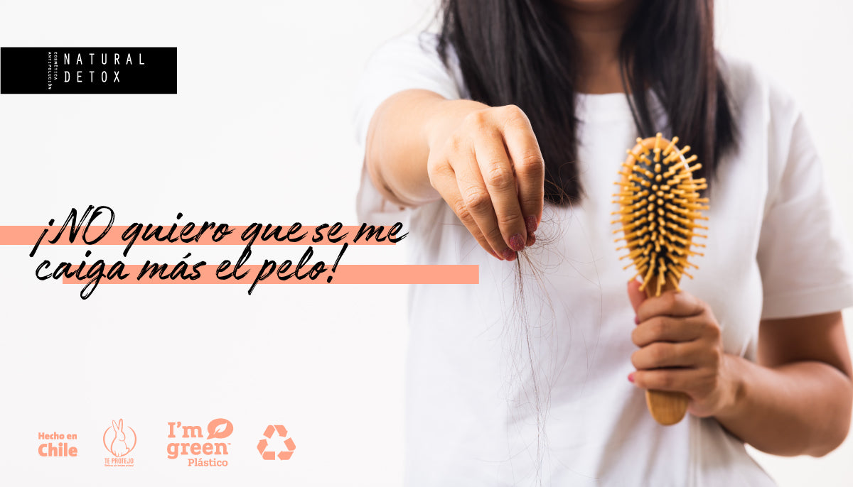¡NO QUIERO QUE SE ME CAIGA MÁS EL PELO!